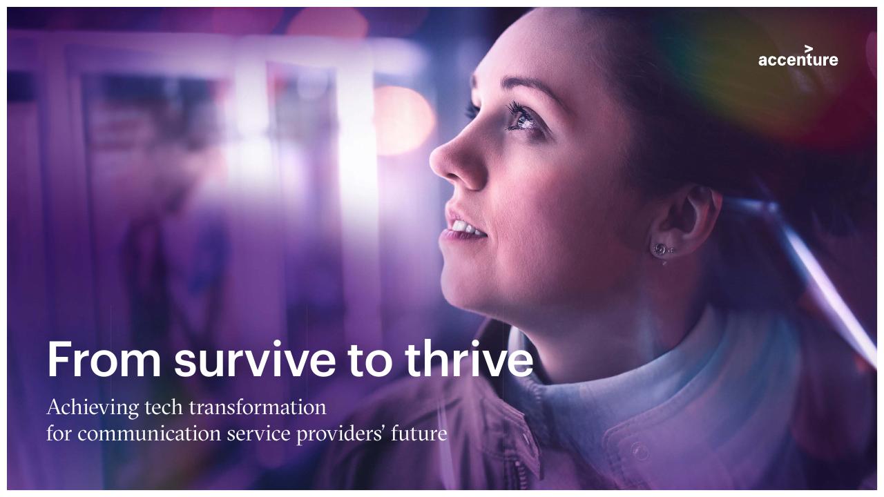 From Survive To Thrive Achieving Tech Transformation For Communication Service Providers Future Accenture consulting deck cover