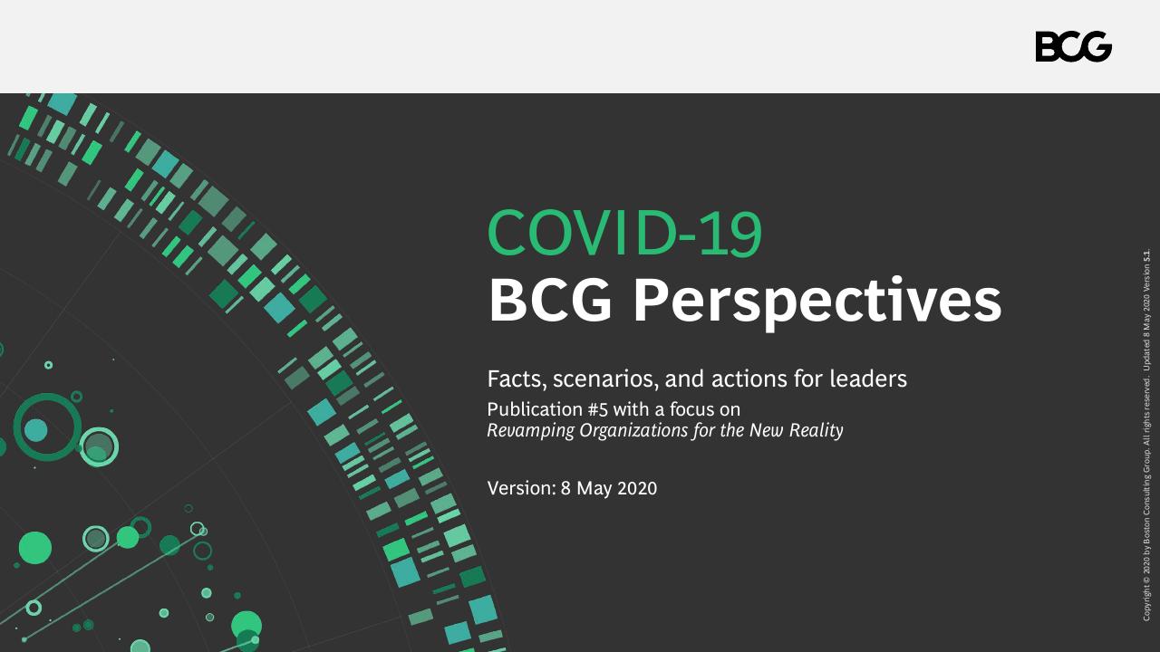 COVID 19 BCG Perspectives Publication 5 With A Focus On Revamping Organizations For The New Reality BCG consulting deck cover