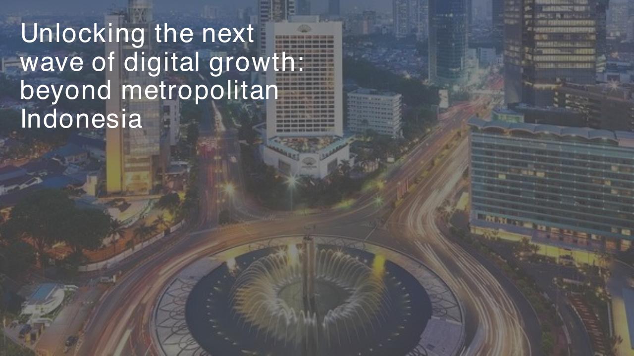 Cover slide 83 from Unlocking The Next Wave Of Digital Growth_ Beyond Metropolitan Indonesia Kearney