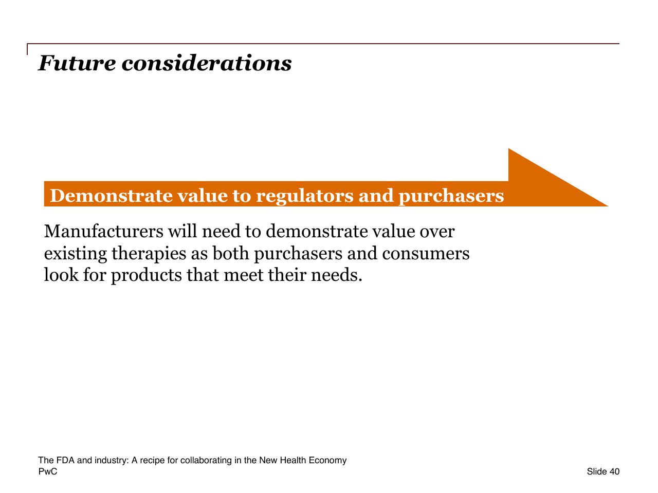 Text slide 40 from The Fda And Industry_ A Recipe For Collaborating In The New Health Economy